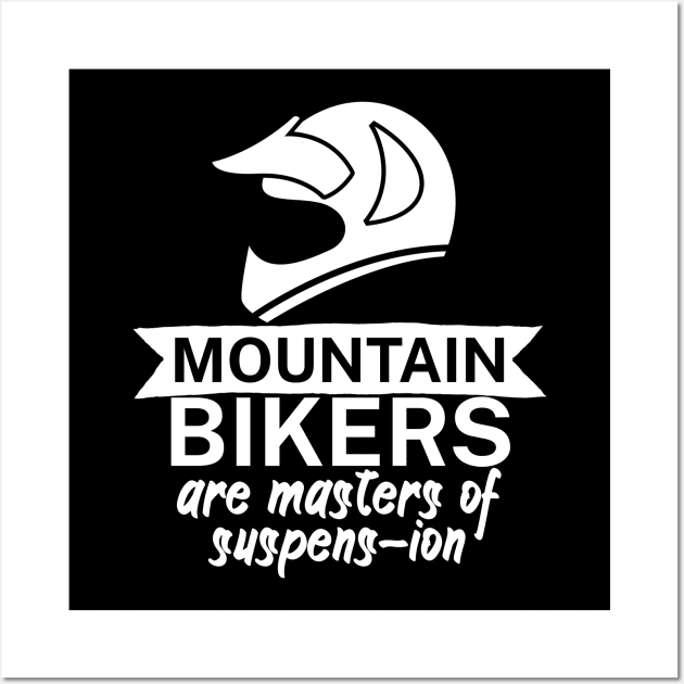 Mountain bikers are masters of suspens ion Wall Art by maxcode